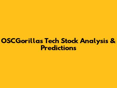 OSCGorilla's Tech Stock Analysis & Predictions