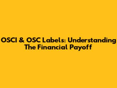 OSCI & OSC Labels: Understanding The Financial Payoff
