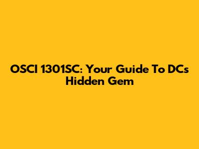 OSCI 1301SC: Your Guide To DC's Hidden Gem
