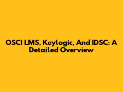 OSCI LMS, Keylogic, And IDSC: A Detailed Overview