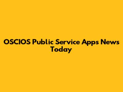OSCIOS Public Service Apps News Today