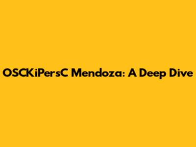 OSCKiPersC Mendoza: A Deep Dive