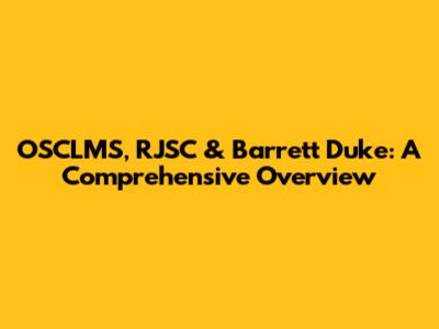 OSCLMS, RJSC & Barrett Duke: A Comprehensive Overview