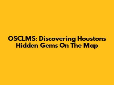 OSCLMS: Discovering Houston's Hidden Gems On The Map
