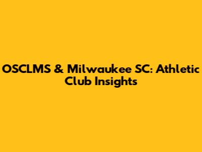 OSCLMS & Milwaukee SC: Athletic Club Insights