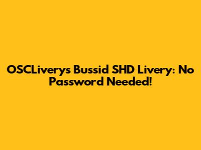 OSCLiverys Bussid SHD Livery: No Password Needed!