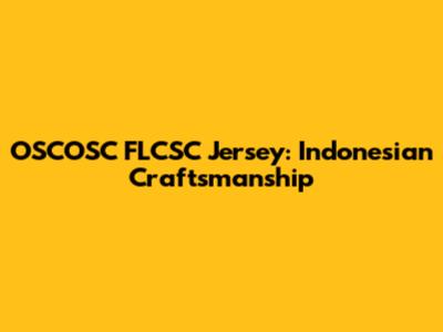 OSCOSC FLCSC Jersey: Indonesian Craftsmanship