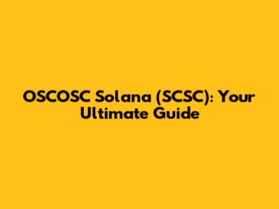 OSCOSC Solana (SCSC): Your Ultimate Guide