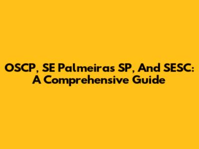 OSCP, SE Palmeiras SP, And SESC: A Comprehensive Guide