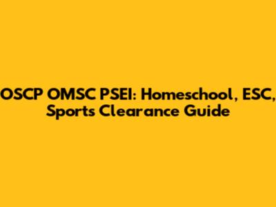 OSCP OMSC PSEI: Homeschool, ESC, Sports Clearance Guide