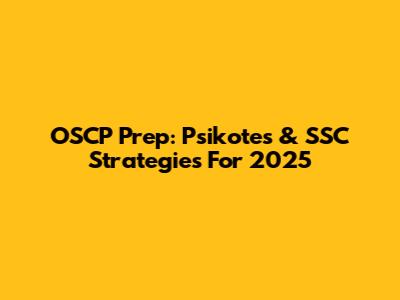OSCP Prep: Psikotes & SSC Strategies For 2025