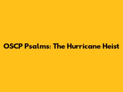 OSCP Psalms: The Hurricane Heist