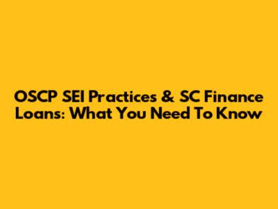 OSCP SEI Practices & SC Finance Loans: What You Need To Know