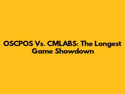 OSCPOS Vs. CMLABS: The Longest Game Showdown