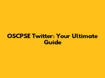 OSCPSE Twitter: Your Ultimate Guide