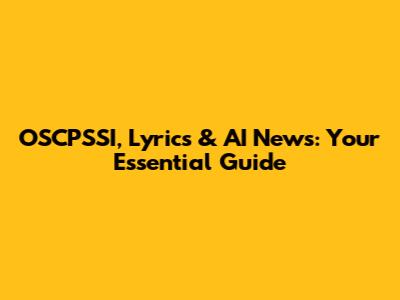 OSCPSSI, Lyrics & AI News: Your Essential Guide