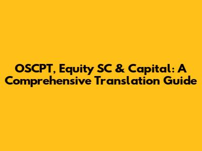 OSCPT, Equity SC & Capital: A Comprehensive Translation Guide