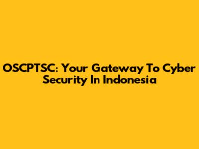 OSCPTSC: Your Gateway To Cyber Security In Indonesia