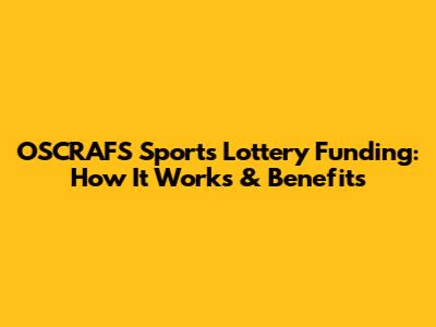 OSCRAFS Sports Lottery Funding: How It Works & Benefits