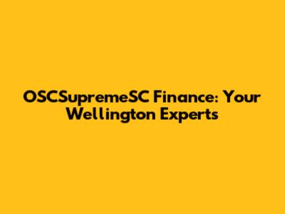 OSCSupremeSC Finance: Your Wellington Experts
