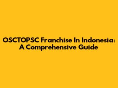OSCTOPSC Franchise In Indonesia: A Comprehensive Guide