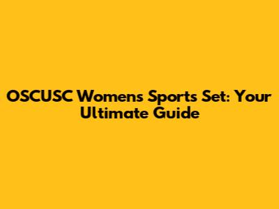 OSCUSC Women's Sports Set: Your Ultimate Guide