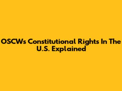 OSCW's Constitutional Rights In The U.S. Explained