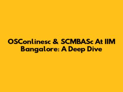 OSConlinesc & SCMBASc At IIM Bangalore: A Deep Dive