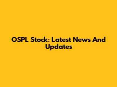 OSPL Stock: Latest News And Updates