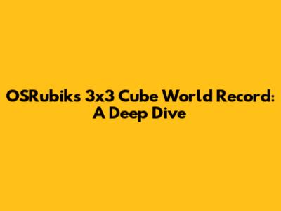 OSRubik's 3x3 Cube World Record: A Deep Dive