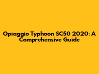 Opiaggio Typhoon SC50 2020: A Comprehensive Guide