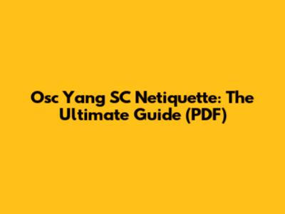 Osc Yang SC Netiquette: The Ultimate Guide (PDF)
