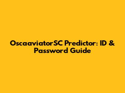 OscaaviatorSC Predictor: ID & Password Guide