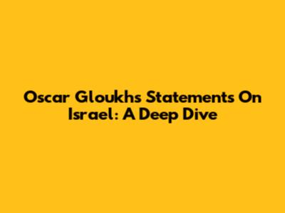Oscar Gloukh's Statements On Israel: A Deep Dive