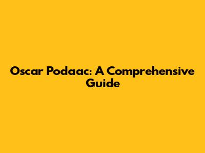 Oscar Podaac: A Comprehensive Guide