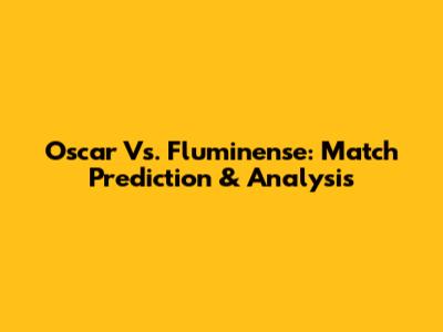Oscar Vs. Fluminense: Match Prediction & Analysis
