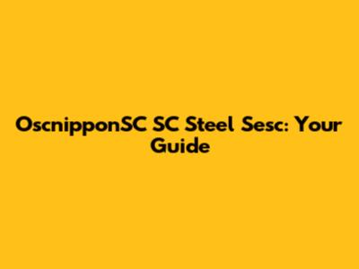 OscnipponSC SC Steel Sesc: Your Guide