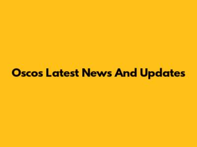 Osco's Latest News And Updates