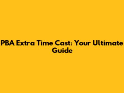 PBA Extra Time Cast: Your Ultimate Guide