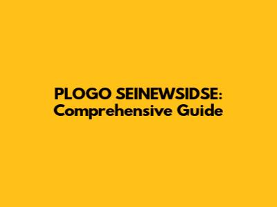 PLOGO SEINEWSIDSE: Comprehensive Guide