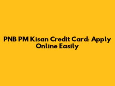 PNB PM Kisan Credit Card: Apply Online Easily