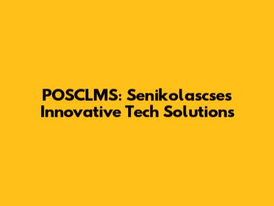 POSCLMS: Senikolascse's Innovative Tech Solutions