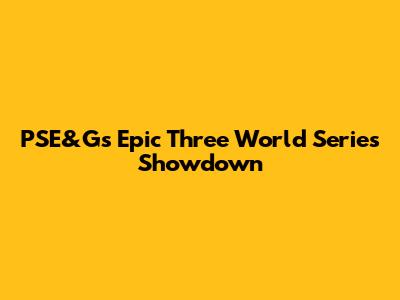 PSE&G's Epic Three World Series Showdown