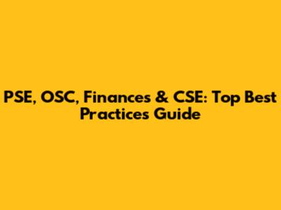 PSE, OSC, Finances & CSE: Top Best Practices Guide