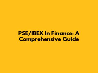 PSE/IBEX In Finance: A Comprehensive Guide