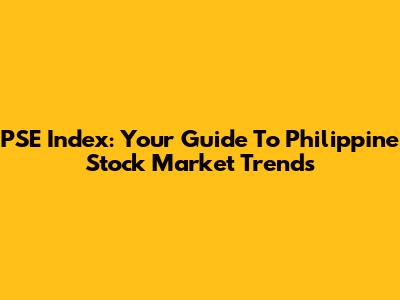 PSE Index: Your Guide To Philippine Stock Market Trends