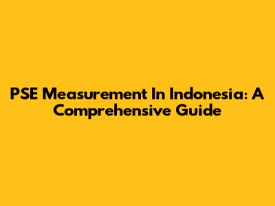 PSE Measurement In Indonesia: A Comprehensive Guide