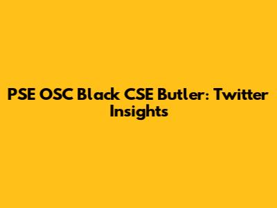 PSE OSC Black CSE Butler: Twitter Insights