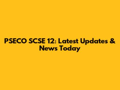 PSECO SCSE 12: Latest Updates & News Today