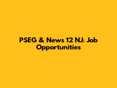 PSEG & News 12 NJ: Job Opportunities